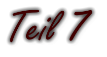 Teil 7