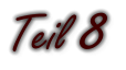 Teil 8