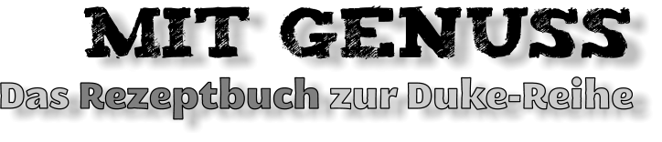 mit genuss Das Rezeptbuch zur Duke-Reihe