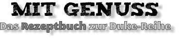 mit genuss Das Rezeptbuch zur Duke-Reihe