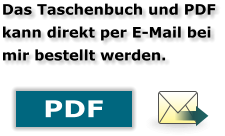 Das Taschenbuch und PDF kann direkt per E-Mail bei mir bestellt werden. PDF