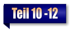 Teil 10 -12