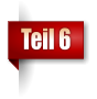 Teil 6