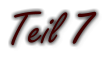Teil 7