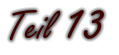 Teil 13
